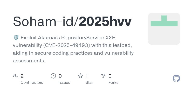 GitHub - Soham-id/2025hvv: 🛡️ Exploit Akamai's RepositoryService XXE vulnerability (CVE-2025-49493) with this testbed, aiding in…