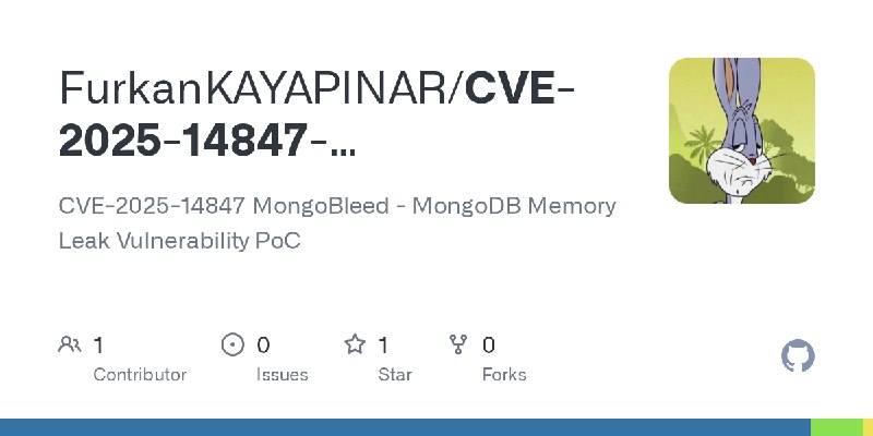GitHub - FurkanKAYAPINAR/CVE-2025-14847-MongoBleed-Exploit: CVE-2025-14847 MongoBleed - MongoDB Memory Leak Vulnerability PoC