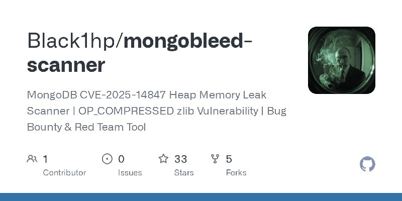 GitHub - Black1hp/mongobleed-scanner: MongoDB CVE-2025-14847 Heap Memory Leak Scanner | OP_COMPRESSED zlib Vulnerability | Bug…