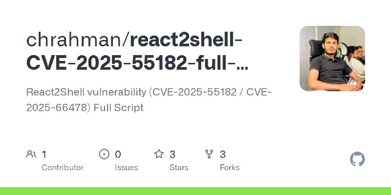 GitHub - chrahman/react2shell-CVE-2025-55182-full-rce-script: React2Shell vulnerability (CVE-2025-55182 / CVE-2025-66478) Full…