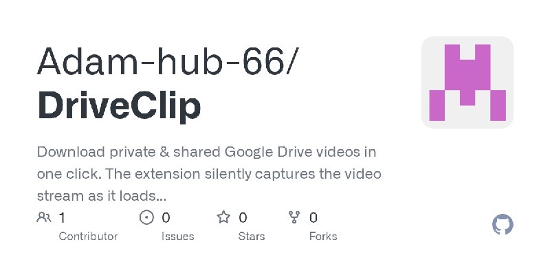 GitHub - Adam-hub-66/DriveClip: Download private & shared Google Drive videos in one click. The extension silently captures the…