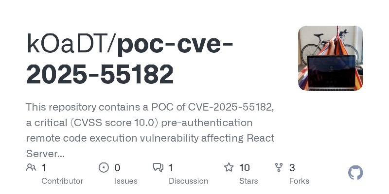 GitHub - kOaDT/poc-cve-2025-55182: This repository contains a POC of CVE-2025-55182, a critical (CVSS score 10.0) pre-authentication…