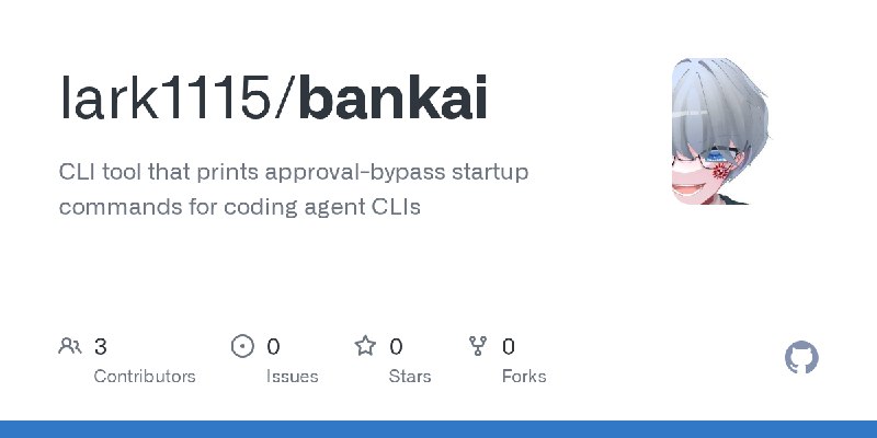 GitHub - lark1115/bankai: CLI tool that prints approval-bypass startup commands for coding agent CLIs