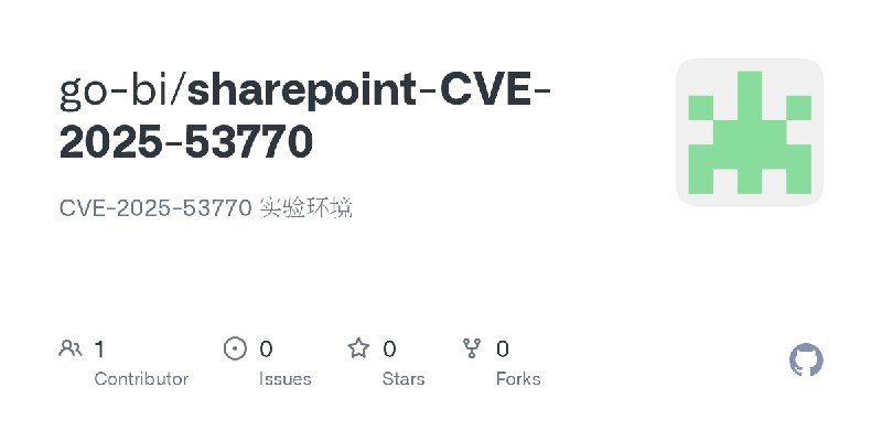GitHub - go-bi/sharepoint-CVE-2025-53770: CVE-2025-53770 实验环境