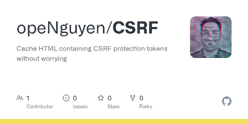 GitHub - opeNguyen/CSRF: Cache HTML containing CSRF protection tokens without worrying