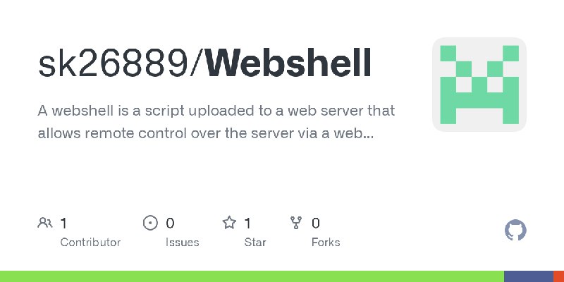 GitHub - sk26889/Webshell: A webshell is a script uploaded to a web server that allows remote control over the server via a web…