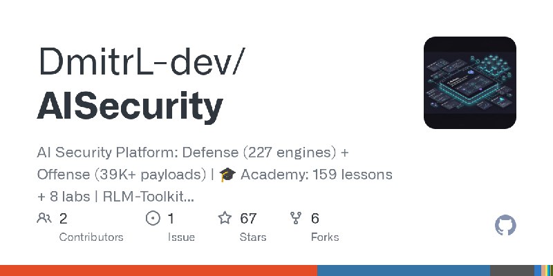 GitHub - DmitrL-dev/AISecurity: AI Security Platform: Defense (227 engines) + Offense (39K+ payloads) | 🎓 Academy: 159 lessons…
