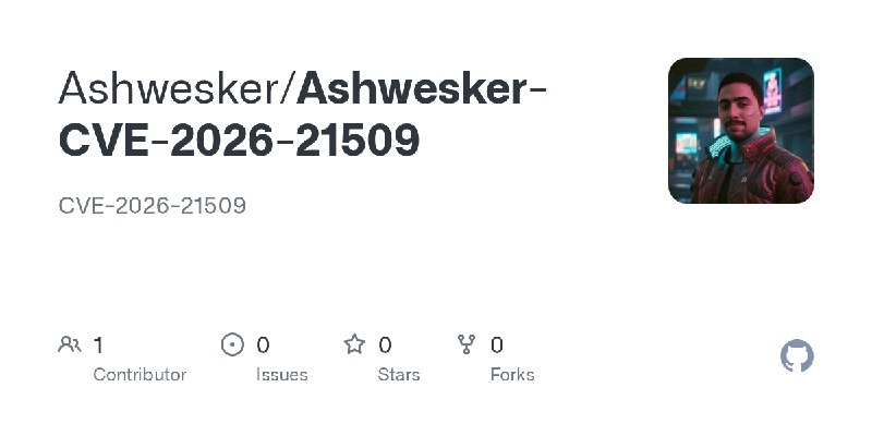 GitHub - Ashwesker/Ashwesker-CVE-2026-21509: CVE-2026-21509