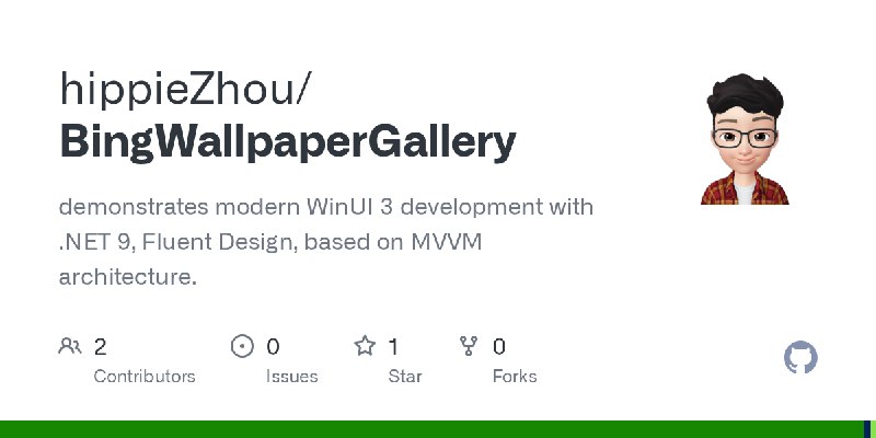 GitHub - hippieZhou/BingWallpaperGallery: demonstrates modern WinUI 3 development with .NET 9,  Fluent Design,  based on MVVM architecture.