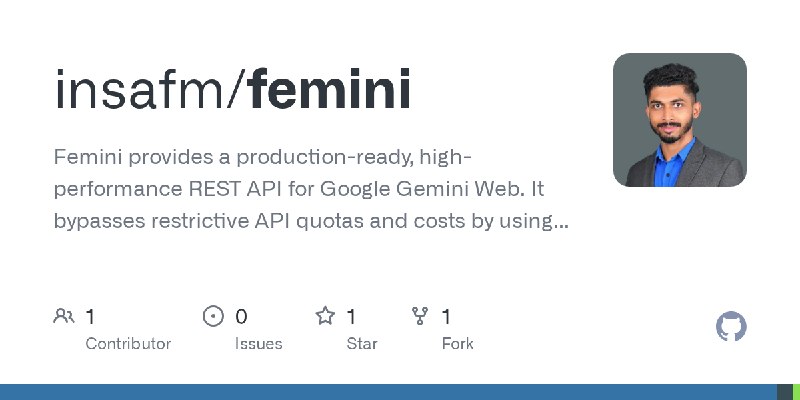 GitHub - insafm/femini: Femini provides a production-ready, high-performance REST API for Google Gemini Web. It bypasses restrictive…
