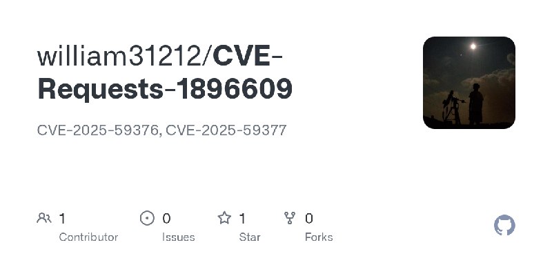 GitHub - william31212/CVE-Requests-1896609: CVE-2025-59376, CVE-2025-59377