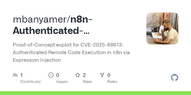 GitHub - mbanyamer/n8n-Authenticated-Expression-Injection-RCE-CVE-2025-68613: Proof-of-Concept exploit for CVE-2025-68613: Authenticated…