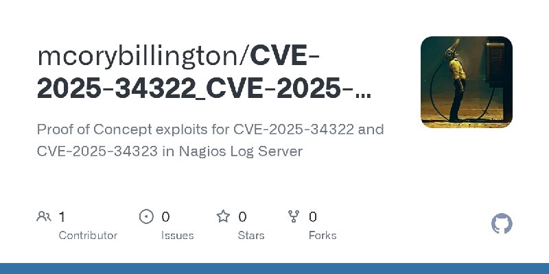 GitHub - mcorybillington/CVE-2025-34322_CVE-2025-34323_Nagios_Log_Server: Proof of Concept exploits for CVE-2025-34322 and CVE…