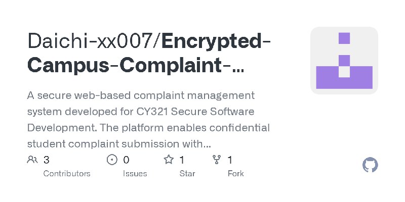 GitHub - Daichi-xx007/Encrypted-Campus-Complaint-System: A secure web-based complaint management system developed for CY321 Secure…
