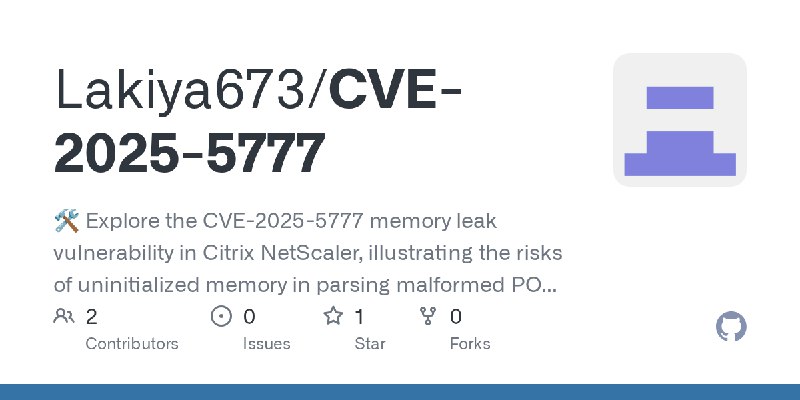 GitHub - Lakiya673/CVE-2025-5777: 🛠️ Explore the CVE-2025-5777 memory leak vulnerability in Citrix NetScaler, illustrating the…