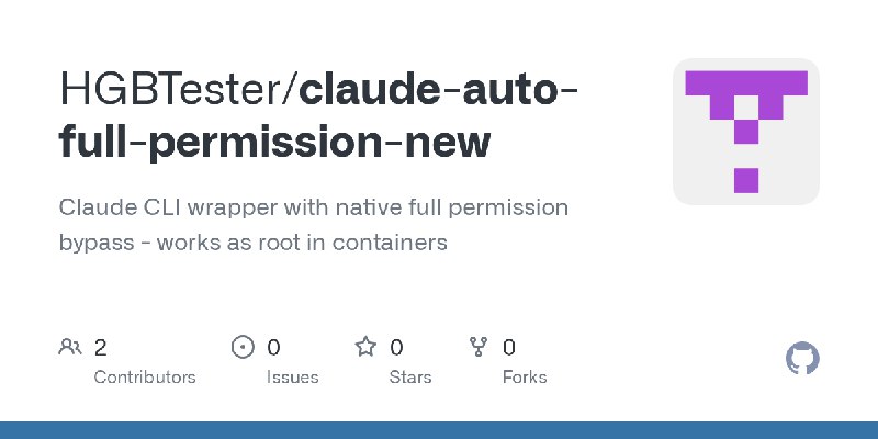 GitHub - HGBTester/claude-auto-full-permission-new: Claude CLI wrapper with native full permission bypass - works as root in containers