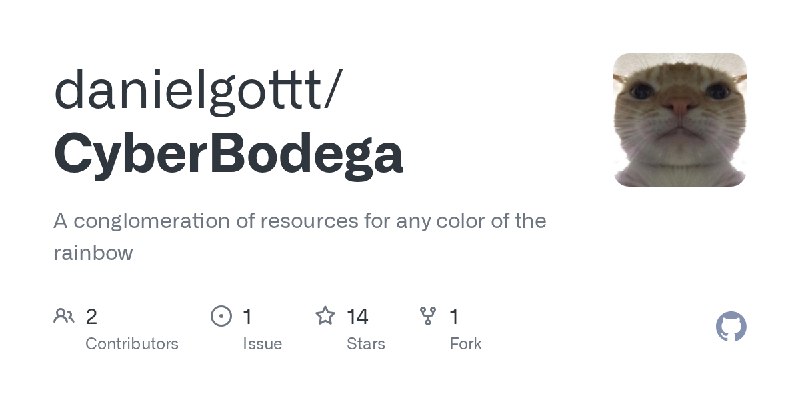 GitHub - danielgottt/CyberBodega: A conglomeration of resources for any color of the rainbow