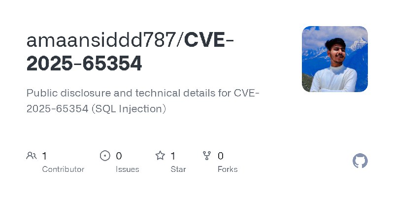 GitHub - amaansiddd787/CVE-2025-65354: Public disclosure and technical details for CVE-2025-65354 (SQL Injection)