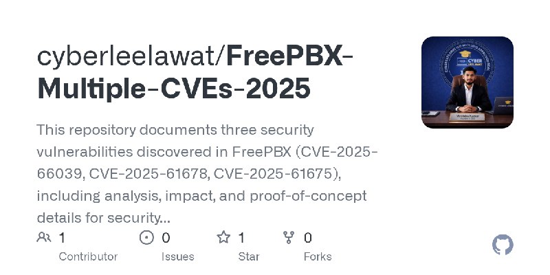 GitHub - cyberleelawat/FreePBX-Multiple-CVEs-2025: This repository documents three security vulnerabilities discovered in FreePBX…