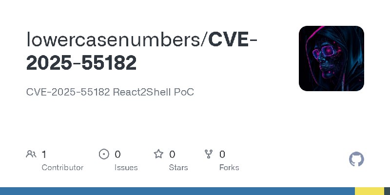 GitHub - lowercasenumbers/CVE-2025-55182: CVE-2025-55182 React2Shell PoC