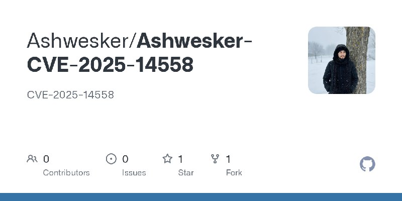 GitHub - Ashwesker/Ashwesker-CVE-2025-14558: CVE-2025-14558