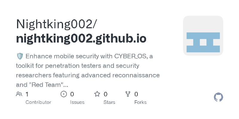 GitHub - Nightking002/nightking002.github.io: 🛡️ Enhance mobile security with CYBER_OS, a toolkit for penetration testers and security…