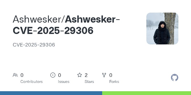 GitHub - Ashwesker/Ashwesker-CVE-2025-29306: CVE-2025-29306