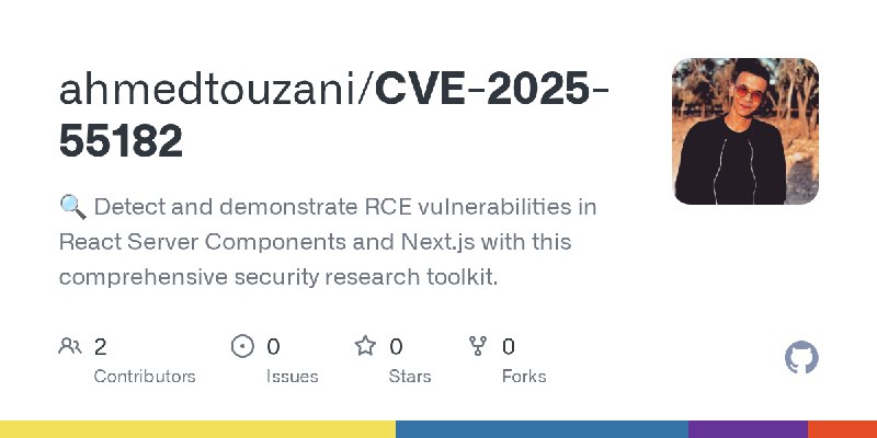 GitHub - ahmedtouzani/CVE-2025-55182: 🔍 Detect and demonstrate RCE vulnerabilities in React Server Components and Next.js with…