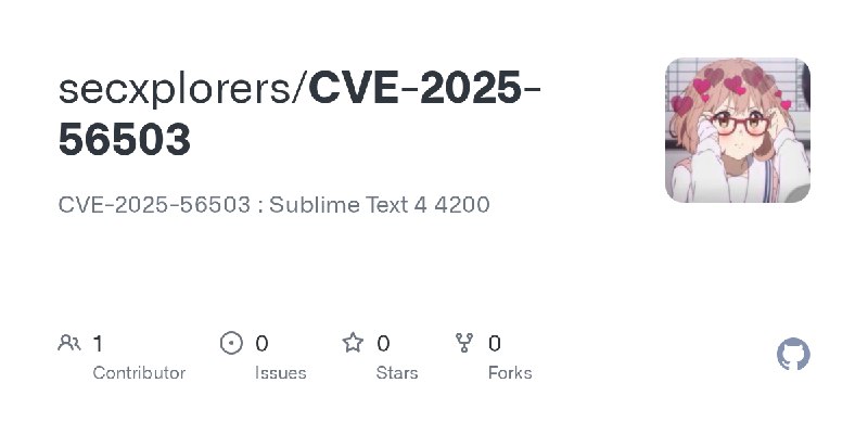GitHub - secxplorers/CVE-2025-56503: CVE-2025-56503 : Sublime Text 4 4200