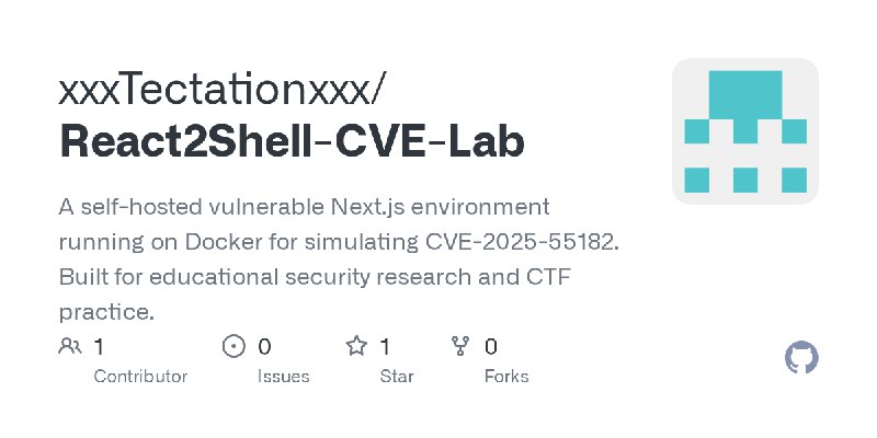 GitHub - xxxTectationxxx/React2Shell-CVE-Lab: A self-hosted vulnerable Next.js environment running on Docker for simulating CVE…
