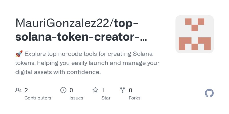 GitHub - MauriGonzalez22/top-solana-token-creator-tools: 🚀 Explore top no-code tools for creating Solana tokens, helping you easily…