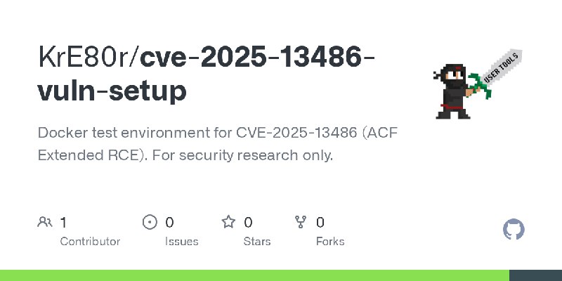 GitHub - KrE80r/cve-2025-13486-vuln-setup: Docker test environment for CVE-2025-13486 (ACF Extended RCE). For security research…