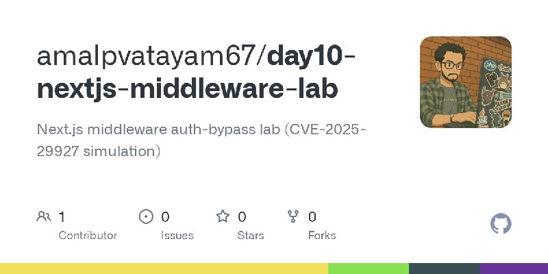 GitHub - amalpvatayam67/day10-nextjs-middleware-lab: Next.js middleware auth-bypass lab (CVE-2025-29927 simulation)