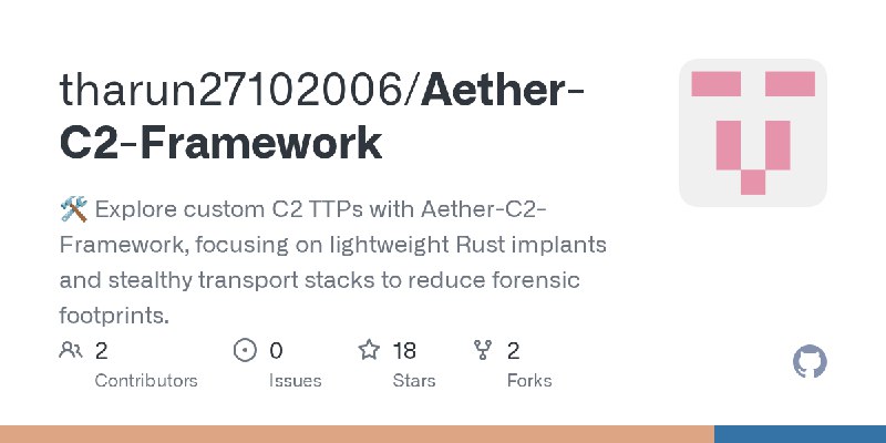 GitHub - tharun27102006/Aether-C2-Framework: 🛠️ Explore custom C2 TTPs with Aether-C2-Framework, focusing on lightweight Rust implants…