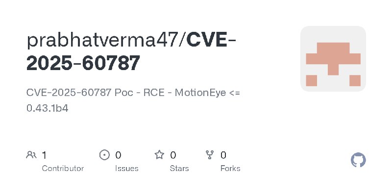 GitHub - prabhatverma47/CVE-2025-60787: CVE-2025-60787 Poc - RCE - MotionEye <= 0.43.1b4
