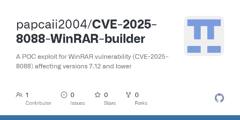 GitHub - papcaii2004/CVE-2025-8088-WinRAR-builder: A POC exploit for WinRAR vulnerability (CVE-2025-8088) affecting versions 7.12…