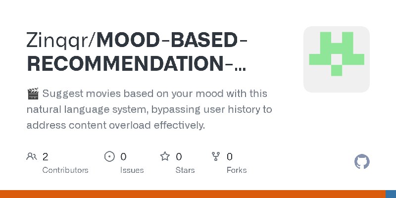 GitHub - Zinqqr/MOOD-BASED-RECOMMENDATION-SYSTEM: 🎬 Suggest movies based on your mood with this natural language system, bypassing…