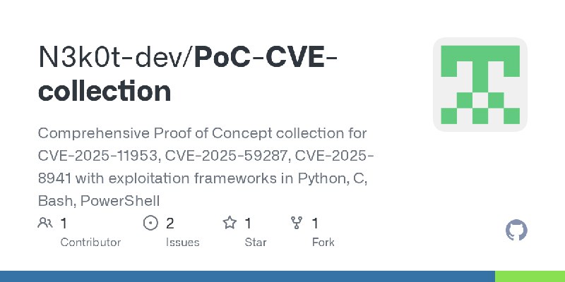 GitHub - N3k0t-dev/PoC-CVE-collection: Comprehensive Proof of Concept collection for CVE-2025-11953, CVE-2025-59287, CVE-2025-8941…