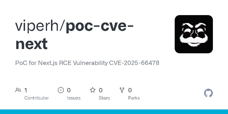 GitHub - viperh/poc-cve-next: PoC for Next.js RCE Vulnerability  CVE-2025-66478
