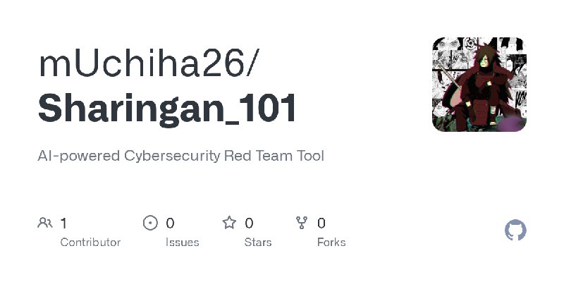 GitHub - mUchiha26/Sharingan_101: AI-powered Cybersecurity Red Team Tool