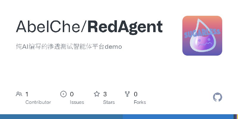 GitHub - AbelChe/RedAgent: 纯AI编写的渗透测试智能体平台demo