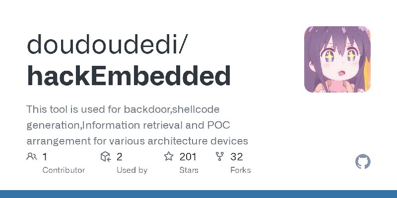 GitHub - doudoudedi/hackEmbedded: This tool is used for backdoor,shellcode generation,Information retrieval and POC arrangement…