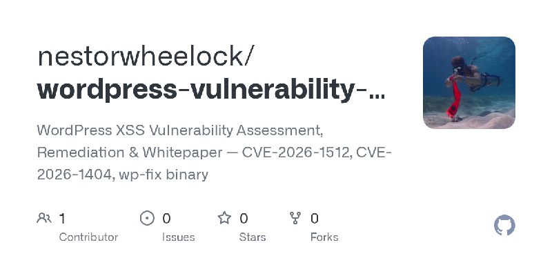 GitHub - nestorwheelock/wordpress-vulnerability-fix: WordPress XSS Vulnerability Assessment, Remediation & Whitepaper — CVE-2026…