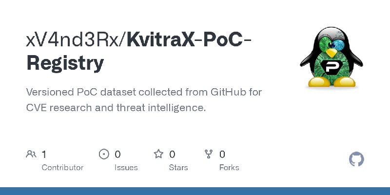 GitHub - xV4nd3Rx/KvitraX-PoC-Registry: Versioned PoC dataset collected from GitHub for CVE research and threat intelligence.