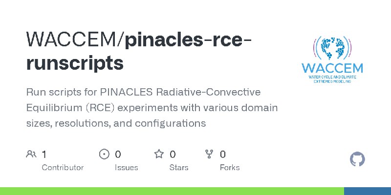 GitHub - WACCEM/pinacles-rce-runscripts: Run scripts for PINACLES Radiative-Convective Equilibrium (RCE) experiments with various…