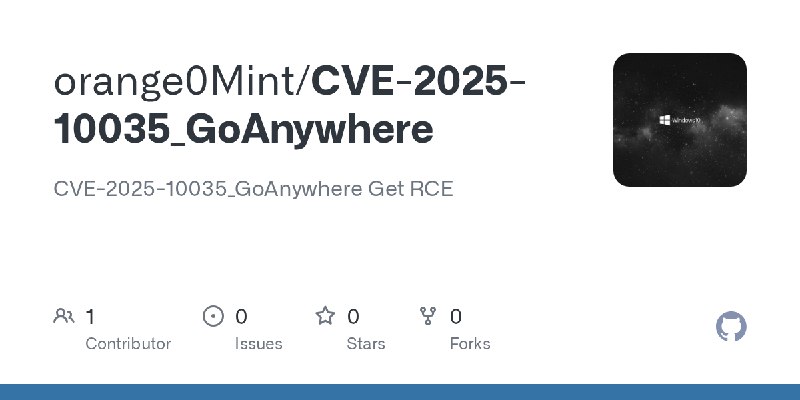 GitHub - orange0Mint/CVE-2025-10035_GoAnywhere: CVE-2025-10035_GoAnywhere Get RCE