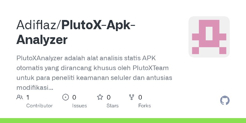 GitHub - Adiflaz/PlutoX-Apk-Analyzer: PlutoXAnalyzer adalah alat analisis statis APK otomatis yang dirancang khusus oleh PlutoXTeam…