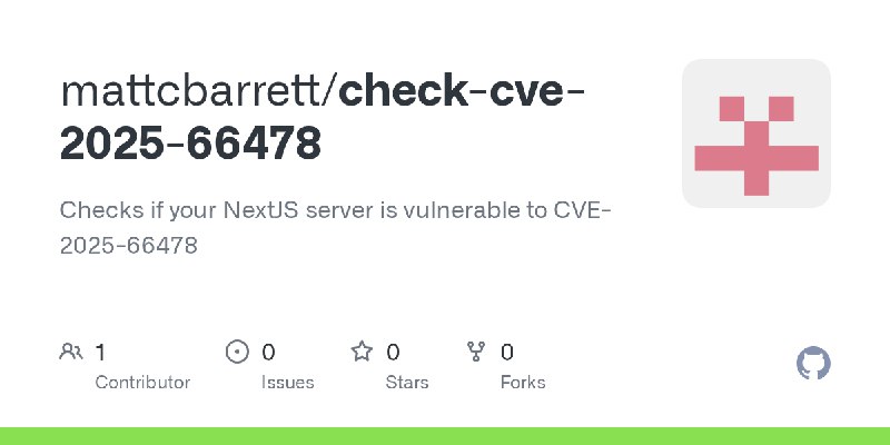 GitHub - mattcbarrett/check-cve-2025-66478: Checks if your NextJS server is vulnerable to CVE-2025-66478