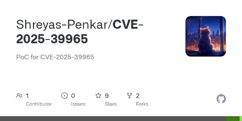 GitHub - Shreyas-Penkar/CVE-2025-39965: PoC for CVE-2025-39965