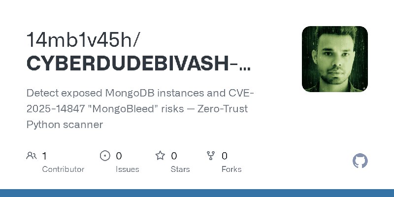 GitHub - 14mb1v45h/CYBERDUDEBIVASH-MONGODB-DETECTOR-v2026: Detect exposed MongoDB instances and CVE-2025-14847 